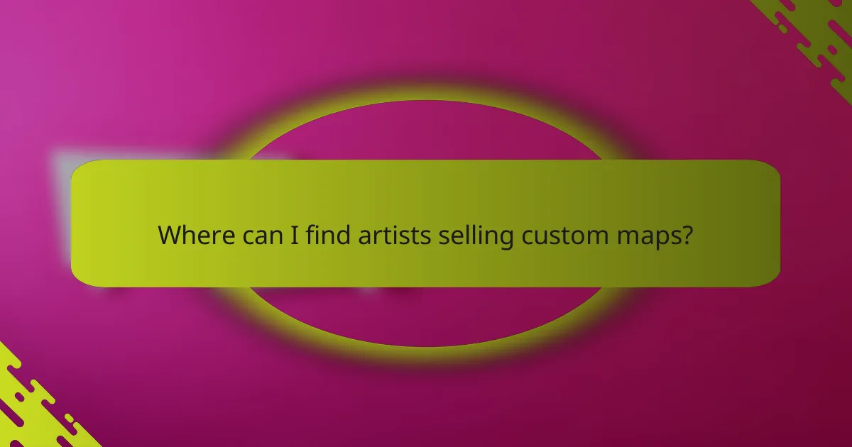 Where can I find artists selling custom maps?